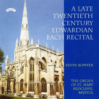 A Late Twentieth Century Edwardian Bach Recital by Kevin Bowyer