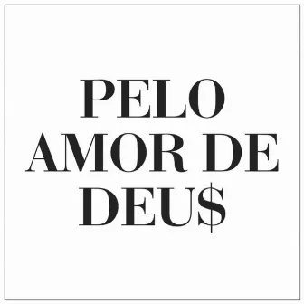 Pelo Amor de Deu$ by Pedro Pondé