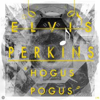 Hogus Pogus by Elvis Perkins