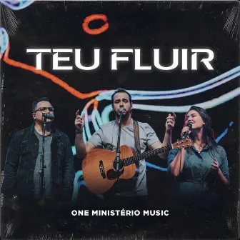 Teu Fluir (Ao Vivo) by One Ministério