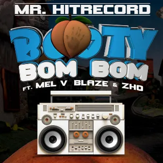 Booty Bom Bom by Mr. Hit Record