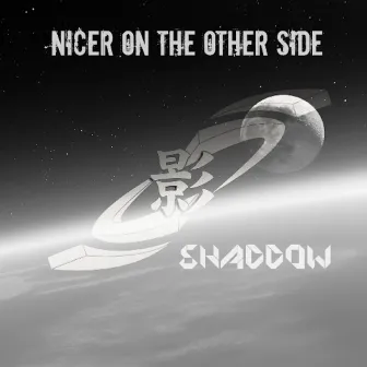 Nicer on the Other Side by Shaddow