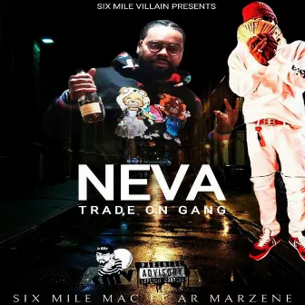 Neva Trade On Gang by Six Mile Mac