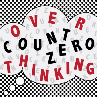 Overthinking by Count Zero