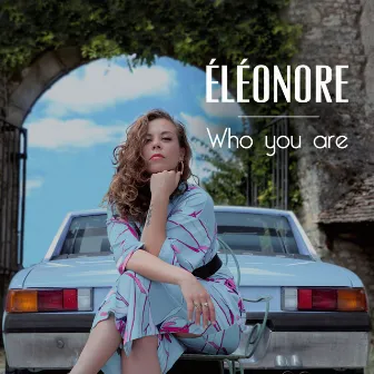 Who You Are by Eléonore