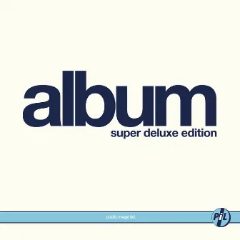 Album (Super Deluxe Edition) by Public Image Ltd.