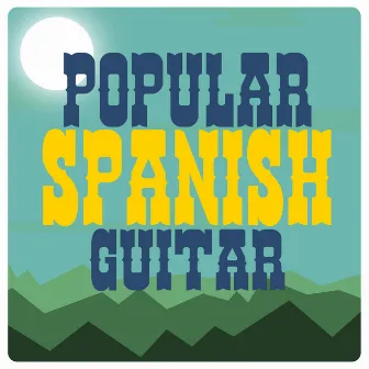 Popular Spanish Guitar by Spanish Guitar