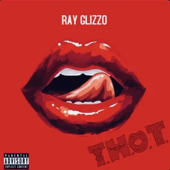 T.H.O.T by Ray Glizzo