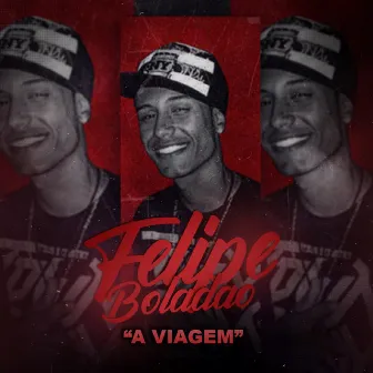 A Viagem by Mc Felipe Boladão