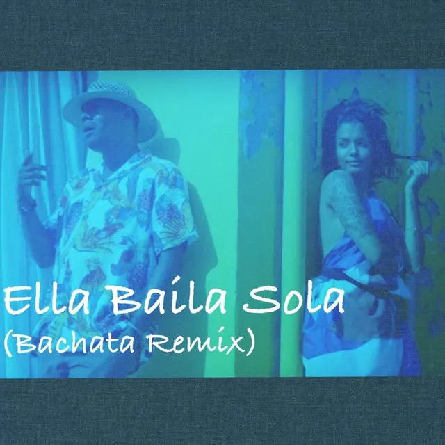 Ella Baíla Sola (Bachata Remix)