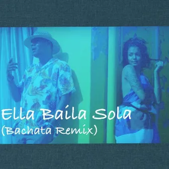 Ella Baíla Sola (Bachata Remix) by Samuray Kuba