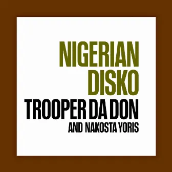 Nigerian Disko by Trooper Da Don