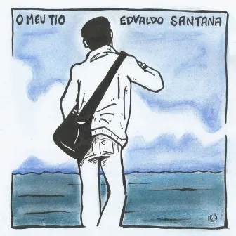 O Meu Tio by Edvaldo Santana