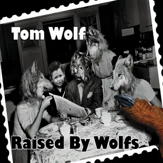 Raised By Wolfs by Tom Wolf