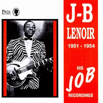 His Job Recordings 1951-1954 by J.B. Lenoir