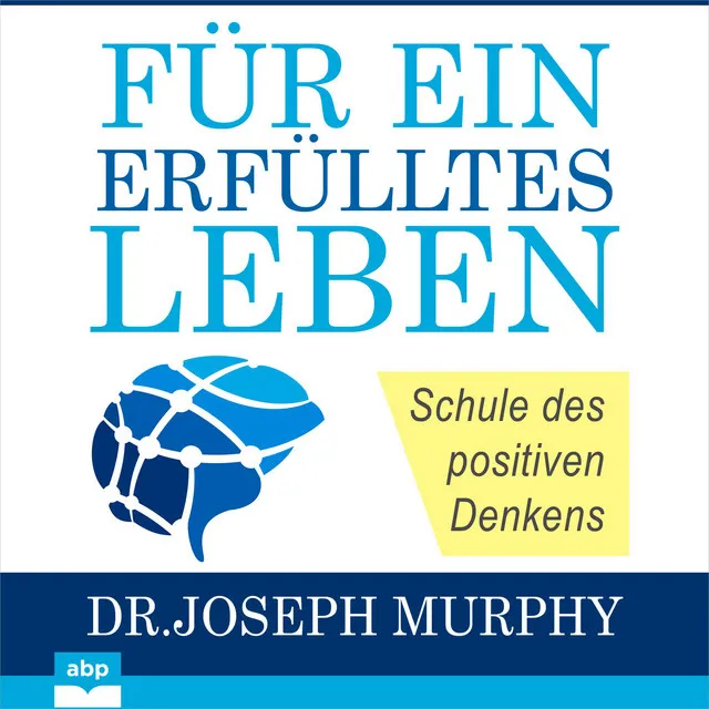 Für ein erfülltes Leben [Schule des positiven Denkens (Ungekürzt)]