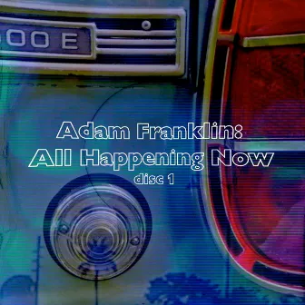 All Happening Now 1 by Adam Franklin