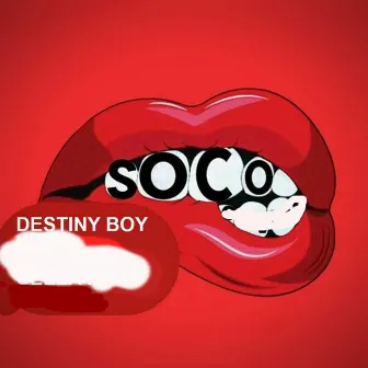 Soco by Destiny Boy