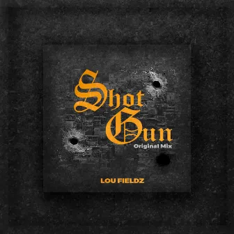 Shot Gun by Lou Fieldz