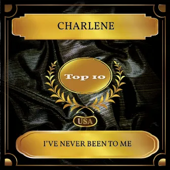 I’ve Never Been To Me (Billboard Hot 100 - No 03) by Charlene