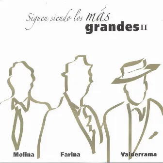 Siguen Siendo los Más Grandes II: Molina, Farina y Valderrama by Antonio Molina