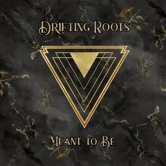 Meant To Be by Drifting Roots