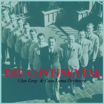 The Continental by Glen Gray & The Casa Loma Orchestra