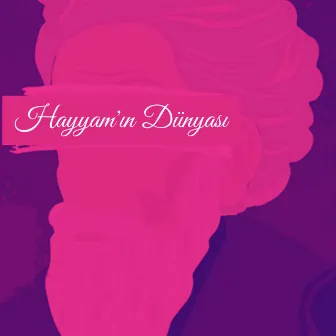 Hayyam'ın Dünyası by Baturay Kartal