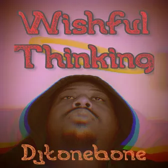 Wishful Thinking by Djtonebone