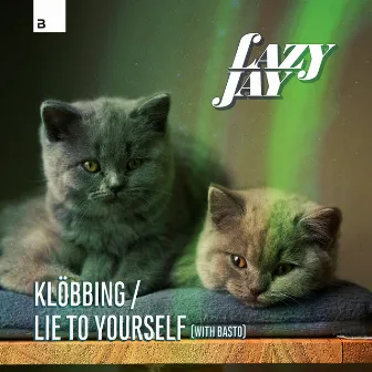 Klöbbing / Lie To Yourself by Lazy Jay