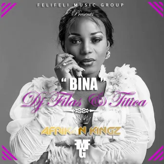 Bina (Feli Feli Music Group Presents Afrikan Kingz) by Titica