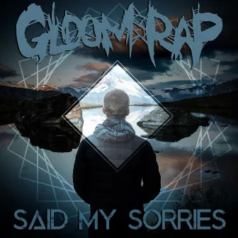 Said My Sorries by Gloom Rap