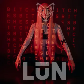 bitches by LŪN