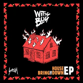 Bring the House Down - EP by Wittyboy