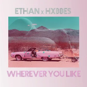 Wherever You Like by Ethan