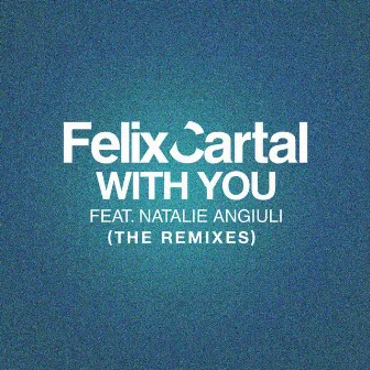 With You (The Remixes) by Felix Cartal