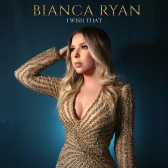 I Wish That by Bianca Ryan