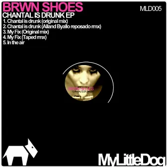 Chantal Is Drunk EP by Brwn Shoes