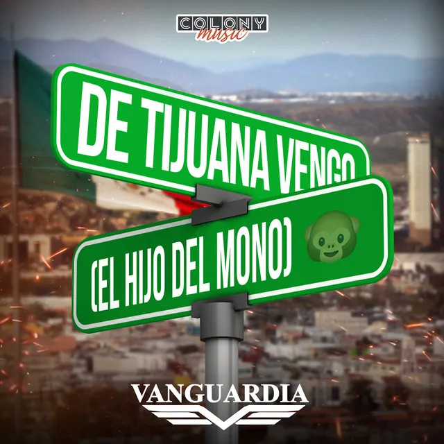 De Tijuana Vengo (El Hijo Del Mono)