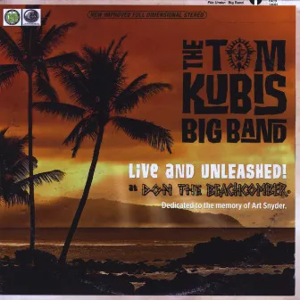 Live and Unleashed by The Tom Kubis Big Band