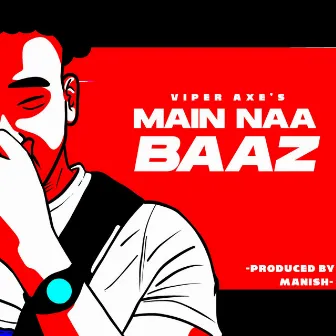 Main Naa Baaz by Viper Axe