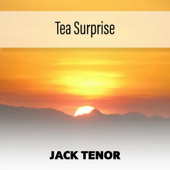 Tea Surprise by Jack Tenor