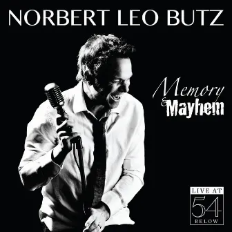 Memory & Mayhem: Live at 54 Below by Norbert Leo Butz