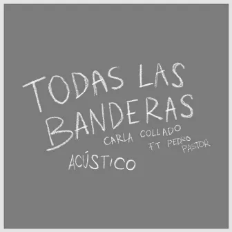 Todas Las Banderas (Acústico) by Carla Collado