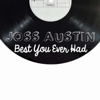 Best You Ever Had by Joss Austin