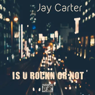 Is U Rockn or Not by Jay Carter