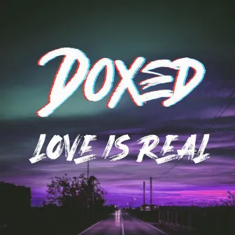 Love Is Real by Doxed