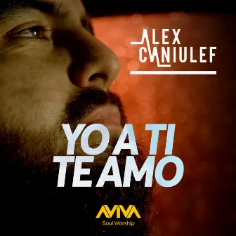 YO A TI TE AMO by Alex Caniulef