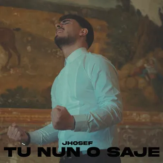 Tu Nun O Saje by Jhosef