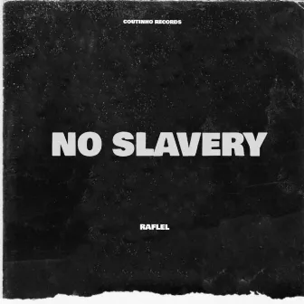 No Slavery by RAFLEL